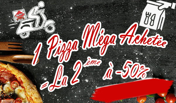 1 PIZZA MEGA ACHETEE = LA 2EME A -50%